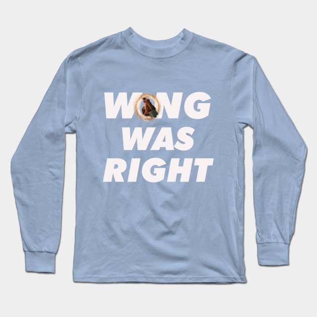 He Was Right (LIMITED EDITION) Long Sleeve T-Shirt by ForAllNerds